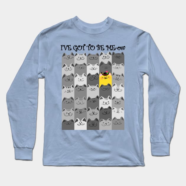 I'VE GOT TO BE ME-ow Long Sleeve T-Shirt by RawSunArt